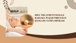 HIFU Treatment di Bali